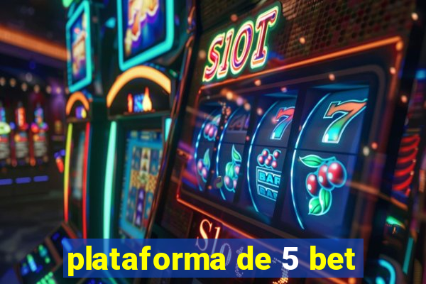 plataforma de 5 bet